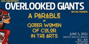 Overlooked Giants, A Parabale of Queer Women of Color Artists